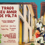 Espetáculo “Trago seu amor de volta” estreia no SESC Pelourinho